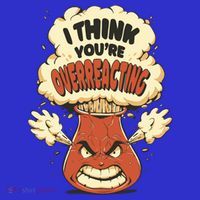 I Think You're Overreacting Funny Nerd Chemistry Lover Sweatshirt Baby Bodysuit
