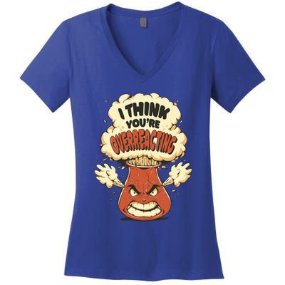 I Think You're Overreacting Funny Nerd Chemistry Lover Sweatshirt Women's V-Neck T-Shirt