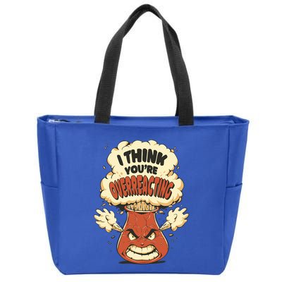 I Think You're Overreacting Funny Nerd Chemistry Lover Sweatshirt Zip Tote Bag