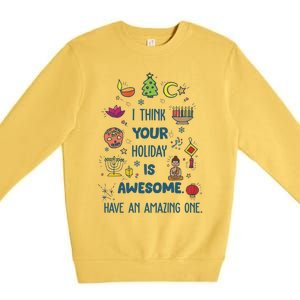 I Think Your Holiday Is Awesome Hanukkah Holiday Seasons Cute Gift Premium Crewneck Sweatshirt