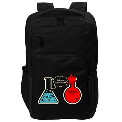 I Think You Are Overreacting Funny Nerd Chemistry Gift Impact Tech Backpack