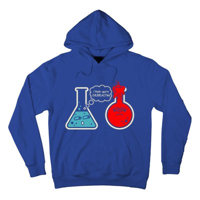 I Think You Are Overreacting Funny Nerd Chemistry Gift Hoodie