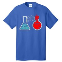 I Think You Are Overreacting Funny Nerd Chemistry Gift Tall T-Shirt