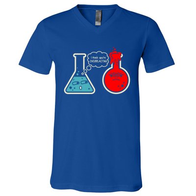 I Think You Are Overreacting Funny Nerd Chemistry Gift V-Neck T-Shirt