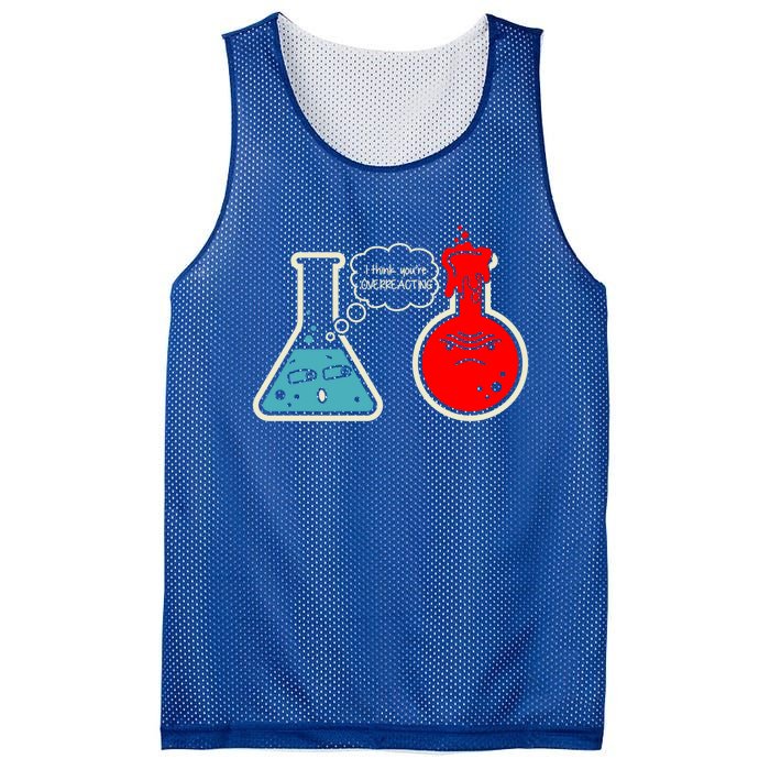 I Think You Are Overreacting Funny Nerd Chemistry Gift Mesh Reversible Basketball Jersey Tank