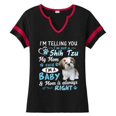 Im Telling You Im Not A Shih Tzu My Mom Said Im A Baby Ladies Halftime Notch Neck Tee