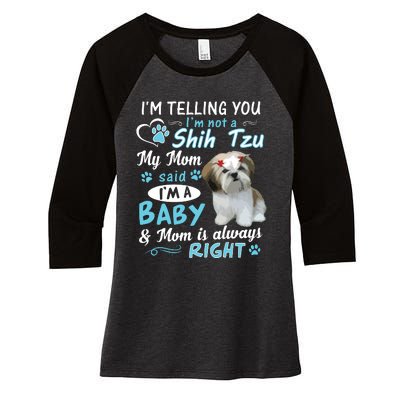 Im Telling You Im Not A Shih Tzu My Mom Said Im A Baby Women's Tri-Blend 3/4-Sleeve Raglan Shirt