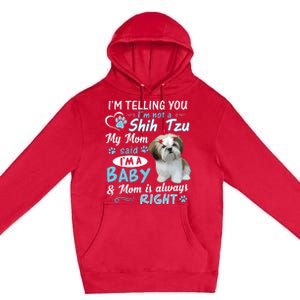 Im Telling You Im Not A Shih Tzu My Mom Said Im A Baby Premium Pullover Hoodie