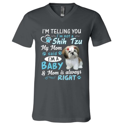 Im Telling You Im Not A Shih Tzu My Mom Said Im A Baby V-Neck T-Shirt