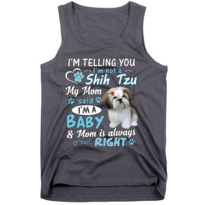 Im Telling You Im Not A Shih Tzu My Mom Said Im A Baby Tank Top