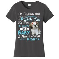 Im Telling You Im Not A Shih Tzu My Mom Said Im A Baby Women's T-Shirt