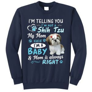 Im Telling You Im Not A Shih Tzu My Mom Said Im A Baby Sweatshirt