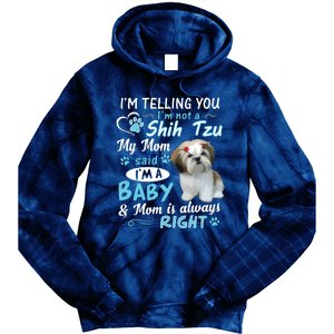 Im Telling You Im Not A Shih Tzu My Mom Said Im A Baby Tie Dye Hoodie