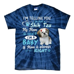 Im Telling You Im Not A Shih Tzu My Mom Said Im A Baby Tie-Dye T-Shirt