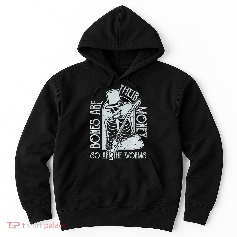 I Think You Should Leave Bones Are Their Money Hoodie