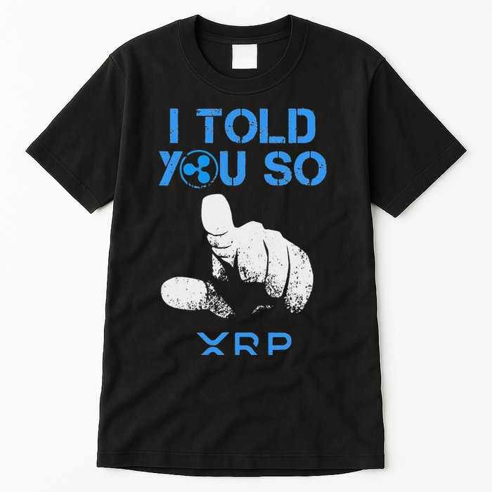 I Told You So Hodl Xrp Ripple Coin Blockchain Crypto Bullrun Tall T-Shirt