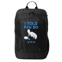 I Told You So Hodl Xrp Ripple Coin Blockchain Crypto Bullrun City Backpack