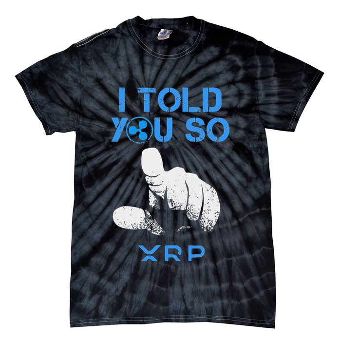 I Told You So Hodl Xrp Ripple Coin Blockchain Crypto Bullrun Tie-Dye T-Shirt
