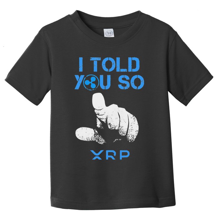 I Told You So Hodl Xrp Ripple Coin Blockchain Crypto Bullrun Toddler T-Shirt