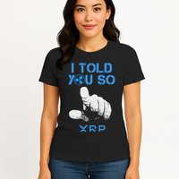 I Told You So Hodl Xrp Ripple Coin Blockchain Crypto Bullrun Womens T-Shirt