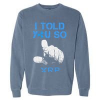 I Told You So Hodl Xrp Ripple Coin Blockchain Crypto Bullrun Garment-Dyed Sweatshirt
