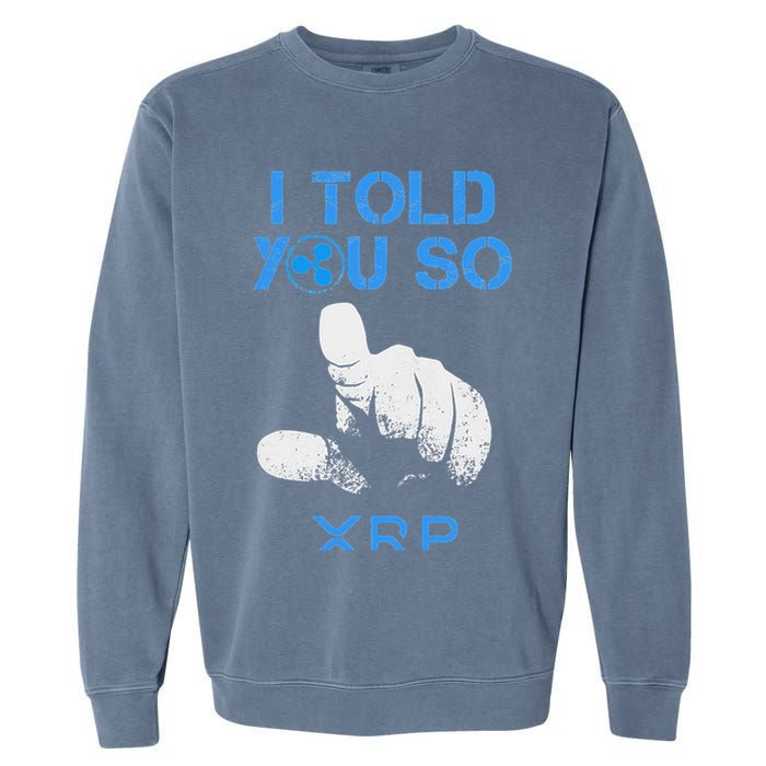 I Told You So Hodl Xrp Ripple Coin Blockchain Crypto Bullrun Garment-Dyed Sweatshirt