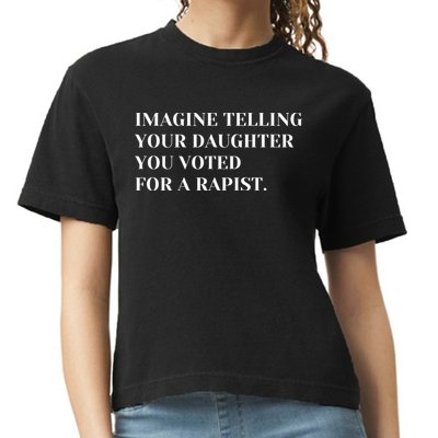 Imagine Telling Your Daughter You Voted For A Rapist Comfort Colors Boxy T-Shirt