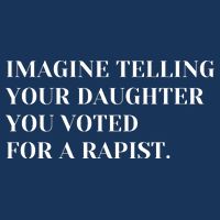 Imagine Telling Your Daughter You Voted For A Rapist Infant Baby Jersey Bodysuit