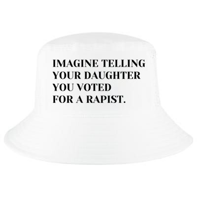 Imagine Telling Your Daughter You Voted For A Rapist Cool Comfort Performance Bucket Hat