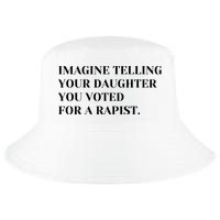 Imagine Telling Your Daughter You Voted For A Rapist Cool Comfort Performance Bucket Hat