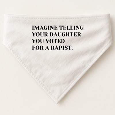 Imagine Telling Your Daughter You Voted For A Rapist USA-Made Doggie Bandana
