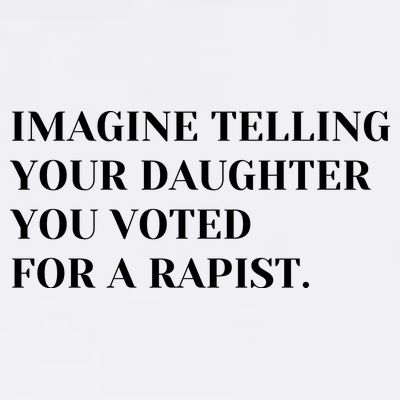 Imagine Telling Your Daughter You Voted For A Rapist T-Shirt