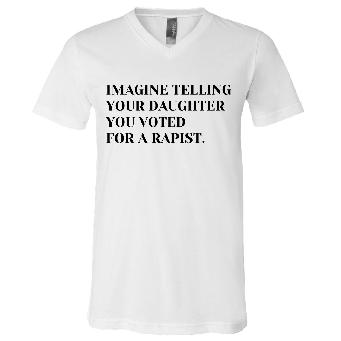 Imagine Telling Your Daughter You Voted For A Rapist V-Neck T-Shirt