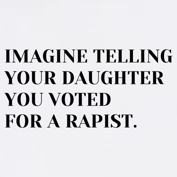 Imagine Telling Your Daughter You Voted For A Rapist Button