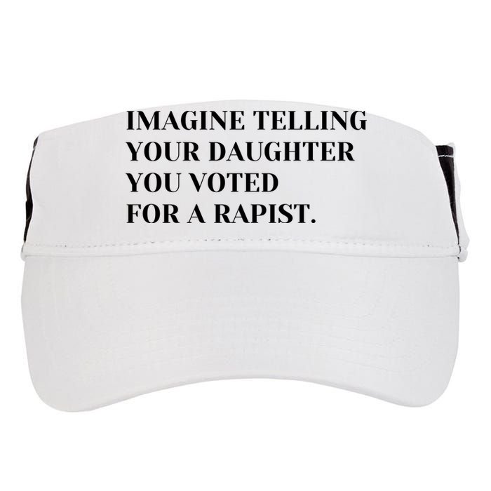 Imagine Telling Your Daughter You Voted For A Rapist Adult Drive Performance Visor