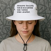 Imagine Telling Your Daughter You Voted For A Rapist Bucket Hat