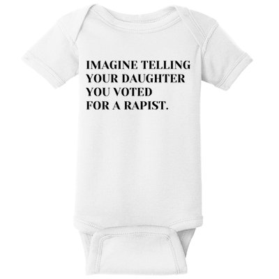 Imagine Telling Your Daughter You Voted For A Rapist Baby Bodysuit
