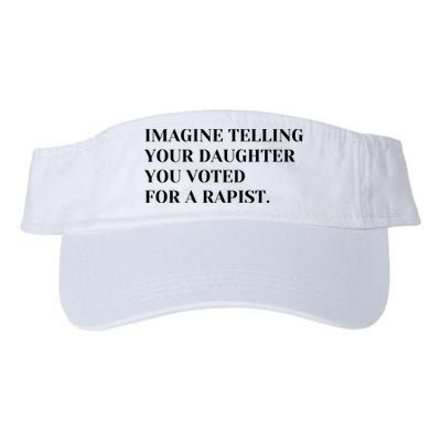 Imagine Telling Your Daughter You Voted For A Rapist Visor
