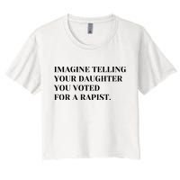 Imagine Telling Your Daughter You Voted For A Rapist Crop Top