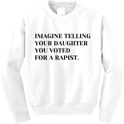 Imagine Telling Your Daughter You Voted For A Rapist Kids Sweatshirt