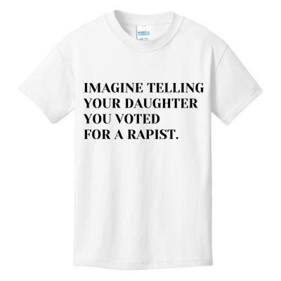 Imagine Telling Your Daughter You Voted For A Rapist Kids T-Shirt
