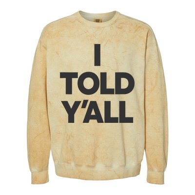 I Told YAll Funny Told Ya Colorblast Crewneck Sweatshirt