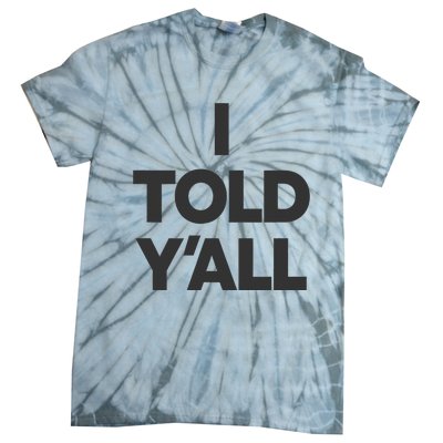 I Told YAll Funny Told Ya Tie-Dye T-Shirt