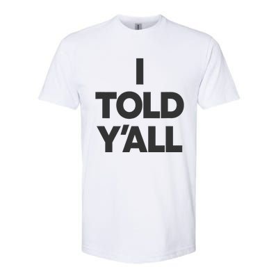 I Told YAll Funny Told Ya Softstyle CVC T-Shirt