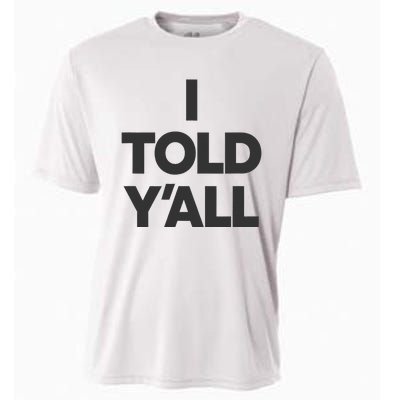 I Told YAll Funny Told Ya Cooling Performance Crew T-Shirt