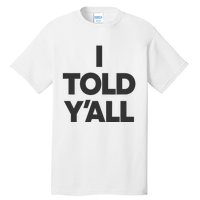 I Told YAll Funny Told Ya Tall T-Shirt