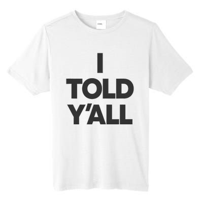 I Told YAll Funny Told Ya Tall Fusion ChromaSoft Performance T-Shirt