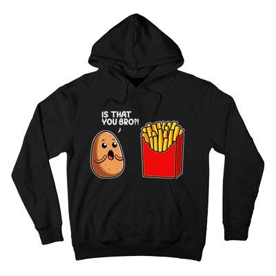 Is That You Bro Potato French Fry Vegetable Funny Food Pun Hoodie