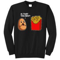 Is That You Bro Potato French Fry Vegetable Funny Food Pun Sweatshirt