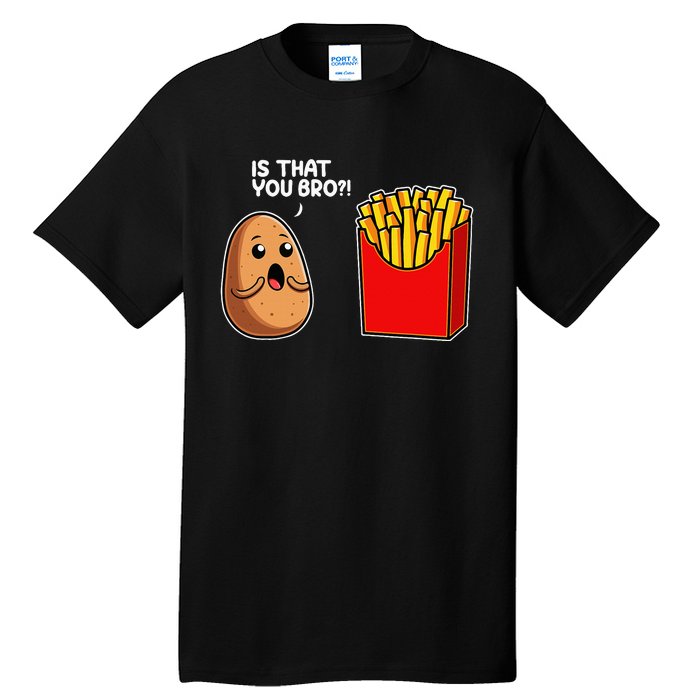 Is That You Bro Potato French Fry Vegetable Funny Food Pun Tall T-Shirt